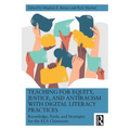 Teaching for Equity, Justice, and Antiracism with Digital Literacy Practices: Knowledge, Tools, and Strategies for the ELA Classroom