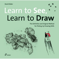 Learn to See, Learn to Draw: The Definitive and Original Method for Picking Up Drawing Skills