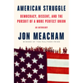 American Struggle: Democracy, Dissent, and the Pursuit of a More Perfect Union: An Anthology