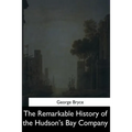 The Remarkable History of the Hudson's Bay Company