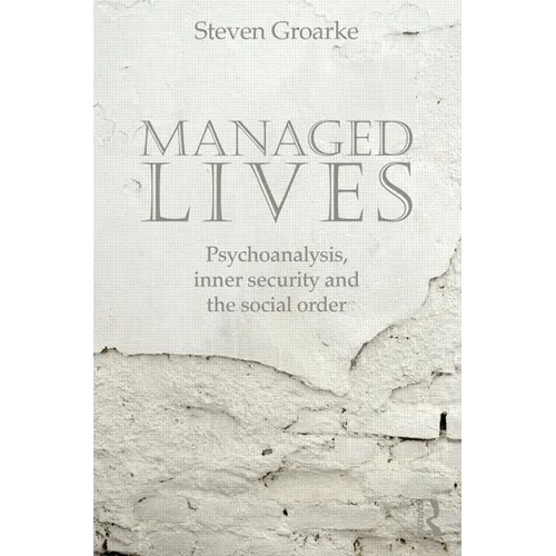 Managed Lives: Psychoanalysis, Inner Security and the Social Order: Psychoanalysis and the Administrative Task