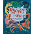 Dragon Myths and Legends: Tales of Adventure from Around the World