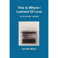 This Is Where I Learned of Love