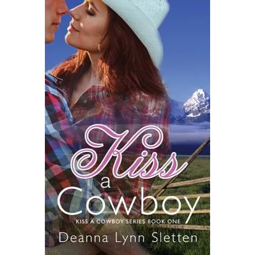 Kiss A Cowboy (Kiss A Cowboy Series Book One)
