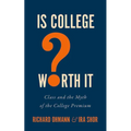 Is College Worth It?: Class and the Myth of the College Premium
