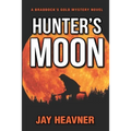 Hunter's Moon: Braddock's Gold Mystery Novel Series