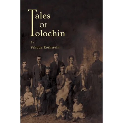 Tales of Tolochin: The Story of A Classical Shtetl