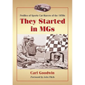 They Started in MGs: Profiles of Sports Car Racers of the 1950s