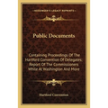 Public Documents: Containing Proceedings Of The Hartford Convention Of Delegates; Report Of The Commissioners While At Washington And Mo
