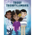 Tricky Trichotillomania: A picture book about hair-pulling inspired by a family's true story