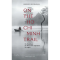 On the Ho CHI Minh Trail: The Blood Road, the Women Who Defended It, the Legacy