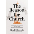 The Reason for Church: Why the Body of Christ Still Matters in an Age of Anxiety, Division, and Radical Individualism