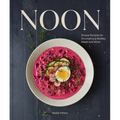 Noon: Simple Recipes for Scrumptious Midday Meals and More