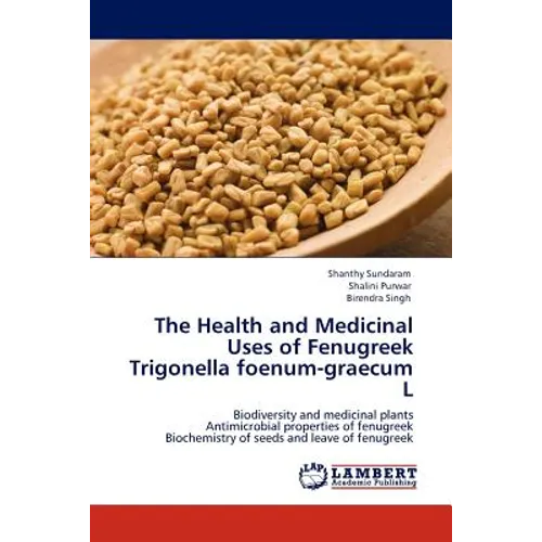 The Health and Medicinal Uses of Fenugreek Trigonella Foenum-Graecum L