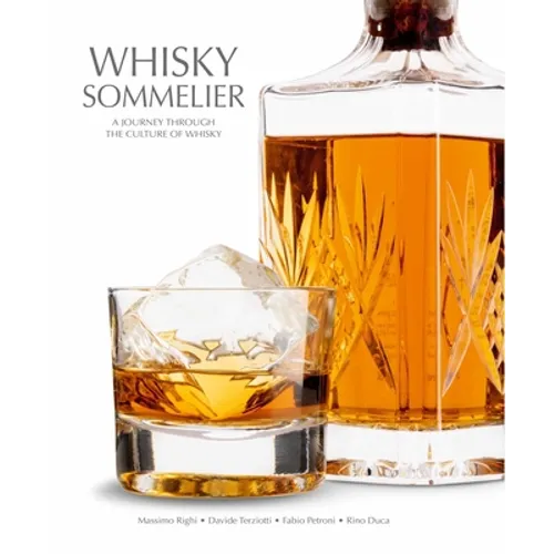 Whisky Sommelier: A Journey Through the Culture of Whisky