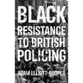 Black Resistance to British Policing