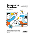 Responsive Coaching: Evidence-Informed Instructional Coaching That Works for Every Teacher in Your School