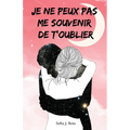 Je ne peux pas me souvenir de t'oublier