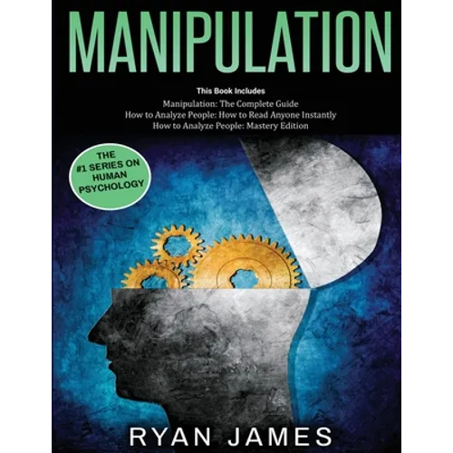 Manipulation: 3 Books in 1 - Complete Guide to Analyzing and Speed Reading Anyone on The Spot, and Influencing Them with Subtle Persuasion, NLP and Ma