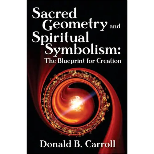 Sacred Geometry and Spiritual Symbolism: The Blueprint for Creation