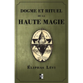 Dogme et Rituel de la Haute Magie: (oeuvre complète vol.1 & vol.2)