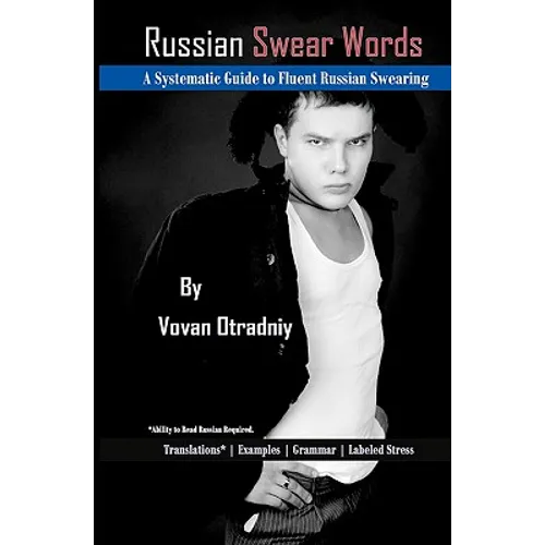 Russian Swear Words: A Systematic Guide to Fluent Russian Swearing