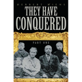 They Have Conquered Part One