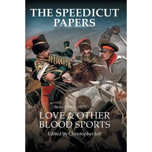 The Speedicut Papers Book 2 (1848-1857): Love & Other Blood Sports