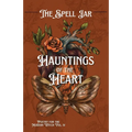 The Spell Jar: Hauntings of the Heart