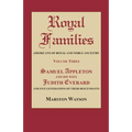 Royal Families: Americans of Royal and Noble Ancestry. Volume Three: Samuel Appleton and His Wife Judith Everard and Five Generations
