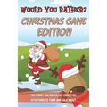 Would You Rather Christmas Game Edition: A Fun Challenging Questions for Kids Teens and The Whole Family (Perfect Stocking Stuffer Ideas)