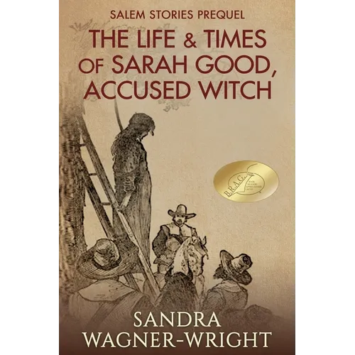 The Life & Times of Sarah Good, Accused Witch: Salem Stories Prequel