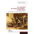 Au croisement du travail et du politique: l'emploi salarié Le cas français: mutations et transformations