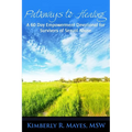 Pathways to Healing: A 60 Day Empowerment Devotional for Survivors of Sexual Abuse