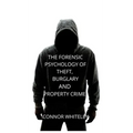 The Forensic Psychology of Theft, Burglary and Property Crime