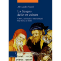 La Spagna Delle Tre Culture: Ebrei, Cristiani E Musulmani Tra Storia E Mito