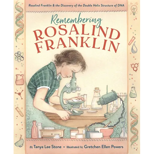 Remembering Rosalind Franklin: Rosalind Franklin & the Discovery of the Double Helix Structure of DNA