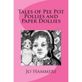 Tales of Pee Pot Pollies and Paper Dollies