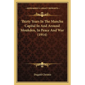 Thirty Years In The Manchu Capital In And Around Moukden, In Peace And War (1914)