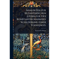 Analekten zur byzantinischen Literatur. Des Konstantin Manasses Schilderung einer Vogeljagd.