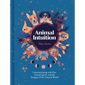 Animal Intuition: Communicating with Pets, Animal Spirits, and the Energies of the Natural World