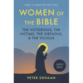Women of the Bible: The Victorious, the Victims, the Virtuous, and the Vicious (large print)