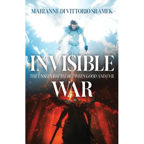 Invisible War: The Unseen Battle Between Good and Evil