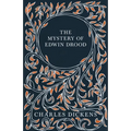 The Mystery of Edwin Drood: With Appreciations and Criticisms By G. K. Chesterton