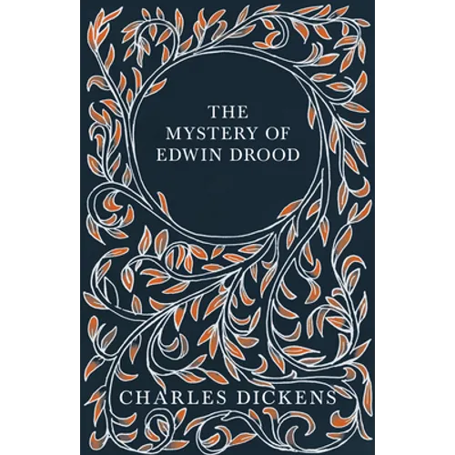 The Mystery of Edwin Drood: With Appreciations and Criticisms By G. K. Chesterton