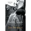 Baltic Souls: Remarkable Life Stories from Estonia, Latvia, and Lithuania