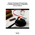 Strategic Patenting and Evergreening in Pharmaceutical Sector: Competition Law as a Panacea