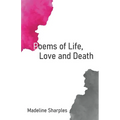 Poems of Life, Love and Death