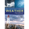 The Weather Handbook: The Essential Guide to How Weather Is Formed and Develops