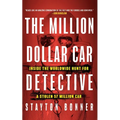 The Million-Dollar Car Detective: Inside the Worldwide Hunt for a Stolen $7 Million Car